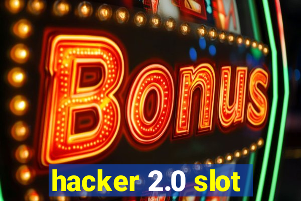 hacker 2.0 slot